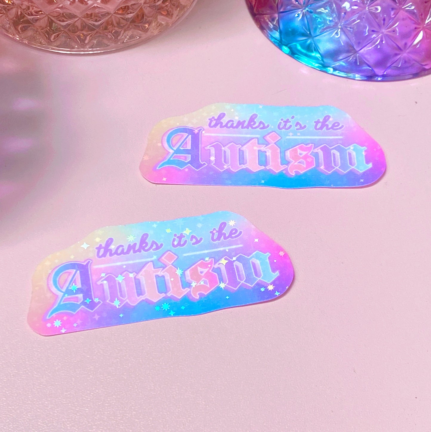 Thanks, its the Autism | Holographic Waterproof Sticker - Inkwell & Ivy