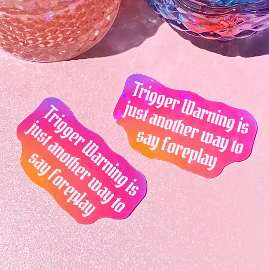 Trigger Warning 2 | Holographic Sticker - Inkwell & Ivy