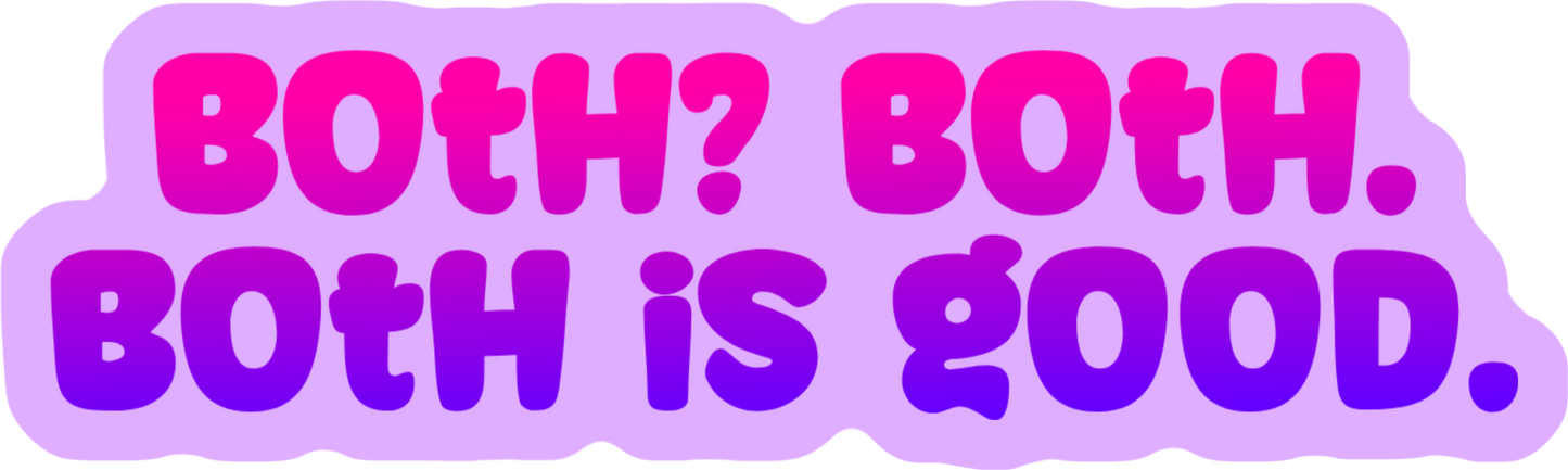 Both? Both | Holographic Waterproof Sticker